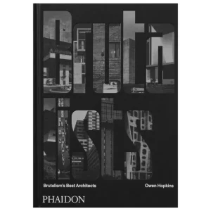 Phaidon Architektur^The Brutalists: Brutalism's Best Architects